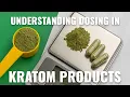 Understanding Dosing in Kratom Products