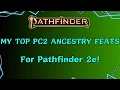 Top low level Ancestry Feats for Pathfinder 2e - Player Core 2 Edition