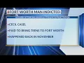 Fort Worth Man Indicted
