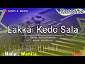 Download Lagu LAKKAI KEDO SALA - KARAOKE ||CIPT.H ANCHA MAHENDRA NADA CEWEK + LIRIK#sarifahmusik