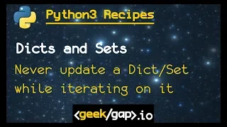 never update a dict or set during iteration Ep2 7 Python 3 Recipes
