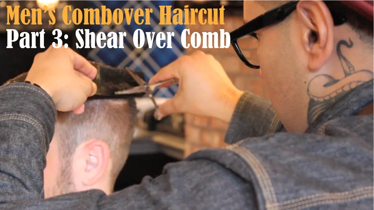 Men's Comb Over Haircut - Shear Over Comb Technique Part 3