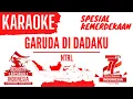 Download Lagu KARAOKE GARUDA DI DADAKU  - NTRL #ntrl #garudadidadaku #lirik #hutkemerdekaanri #karaoke #hutri77