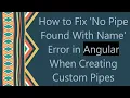How to Fix No Pipe Found With Name Error in Angular When Creating Custom Pipes