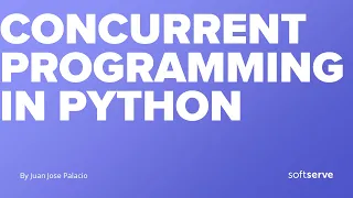 Concurrent programming in Python by Juan Jose Palacio