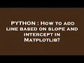 PYTHON How to add line based on slope and intercept in Matplotlib