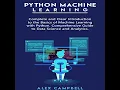 Python Machine Learning Complete and Clear Introduction to the Basics of Machine Learning with