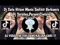 Download Lagu DJ SATU HITAM MANIS SEDIKIT BERKUMIS|| DJ SERATUS PERSEN CINTAKU VIRAL TIK TOK YANG KALIAN CARI