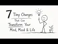 7 Tiny Changes That Can Transform Your Mind Mood Life