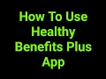 How To Use Healthy Benefits Plus App