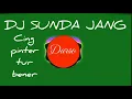 Download Lagu DJ SUNDA CING PINTER TUR BENER CING JUJUR TONG BOHONG by @fikriasia