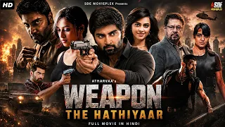 Atharvaa's WEAPON : The Hathiyaar Full Hindi Dubbed Movie | Sri Divya | Action Movies | South Movie