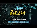 Download Lagu ALAM BARZAH, Gus Mukhlason Rosyid #kajianhakikat