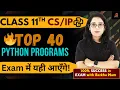 Class 11 Top 40 PYTHON Programs That GUARANTEE Marks Exam Booster Barkha Mam