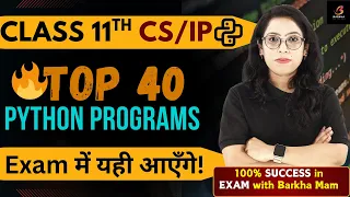 Class 11 Top 40 PYTHON Programs That GUARANTEE Marks Exam Booster Barkha Mam