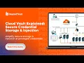 Cloud Vault Explained Secure Credential Storage Injection