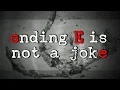 Ending E Is Not a Joke A Discussion