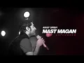 Download Lagu Mast Magan - Unplugged | Arijit Singh
