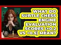 What Do Subtle Chess Engine Evaluation Scores 0 2 Vs 0 5 Mean - The Chess Codex