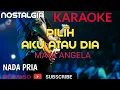 Download Lagu PILIH AKU ATAU DIA || KARAOKE NADA PRIA || COVER YAMAHA PSR