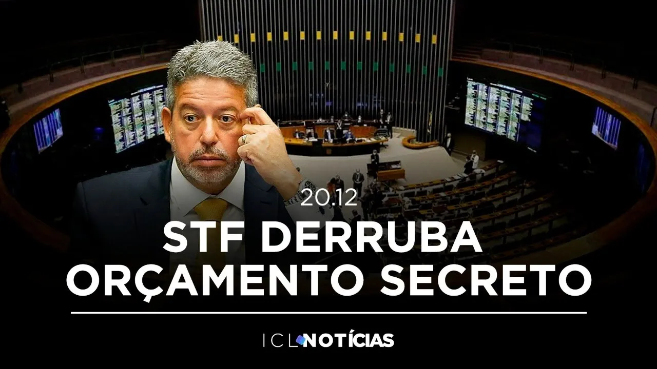 STF DERRUBA ORÇAMENTO SECRETO E TIRA PODER DE LIRA ???? ICL NOTÍCIAS - 20/DEZEMBRO ÀS 08H