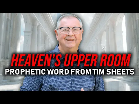 Download MP3 Heaven's Upper Room (Prophetic Word) | Tim Sheets