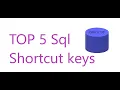TOP 5 SQL SHORT CUT KEYS