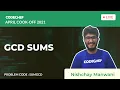 GCD Sums SUMGCD April Cook-Off 2021 Nishchay Manwani
