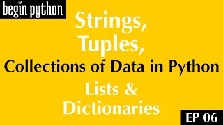 Strings Tuples Lists Dictionaries Begin Python EP 06