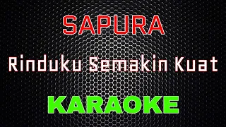 Download Sapura - Rinduku Semakin Kuat [Karaoke] | LMusical MP3