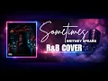 Sometimes - Britney Spears R B Cover