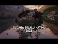 Download Lagu DJ JAGA SELALU HATIMU SLOW/REVERB VIRAL TIKTOK TERBARU 2023