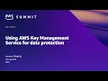AWS Summit SF 2022 - Using AWS Key Management Service for data protection SEC303