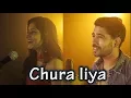 Download Lagu Chura Liya Cover - Sajan Patel Feat. Veena Parasher