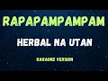 Download Lagu RAPAPAMPAM - HERBAL NA UTAN - ( KARAOKE VERSION )