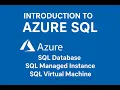 Introduction to Azure SQL Types SQL Database SQL Managed Instance SQL Virtual Machine