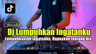 dj lumpuhkanlah ingatanku remix tiktok 2022 full bass lupuhkan ingatanku