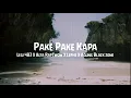 Download Lagu PAKE PAKE KAPA - Legi 483 X Alta RapTwow X Lephe X Agung Black zone//Lirik