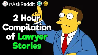 Lawyers Of Reddit - Interesting Cases Ridiculous Clients 2 Hour Compilation