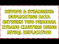DevOps SysAdmins Duplicating data between two Percona Xtradb clusters using MySQL replication
