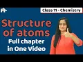 Atomic Structure Class 11 One Shot Chapter 2 CBSE NEET JEE
