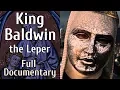 Baldwin IV - The Leper Crusader King
