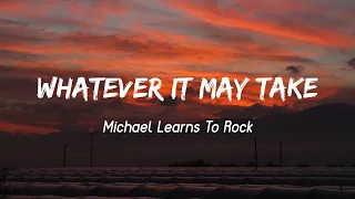Download What Ever It May Take - Michael Learns to Rock ( Lyrics ) MP3