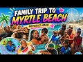 A Weekend in Myrtle Beach With My Family Mom of 4 Vacation Vlog