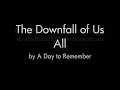 The Downfall of Us All - A Day to Remember (Lyrics) HD
