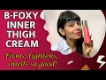 Bfoxy inner thigh cream