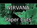 NIRVANA - Paper Cuts (Lyric Video)