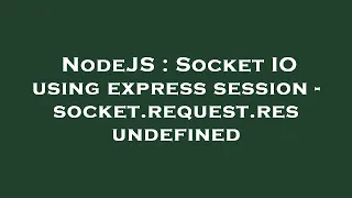 NodeJS Socket IO using express session - socket request res undefined