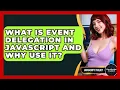 What Is Event Delegation In JavaScript And Why Use It - JavaScript Toolkit