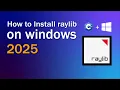 Easiest Way to Install Raylib on Windows 2025
